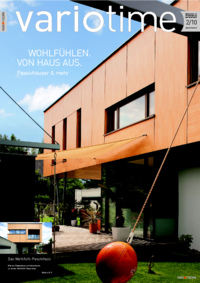 WOHLFÜHLEN. VON HAUS AUS. Passivhäuser & mehr. Variotherm legt Fokus dieser Ausgabe auf Themen Passiv- und Niedrigenergiehaus. Hier gibt es zusätzlich zu den gesetzlich definierten Normen ja eine Fülle von weiteren Denkansätzen. 